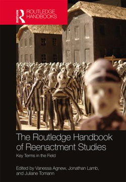 The Routledge Handbook of Reenactment Studies