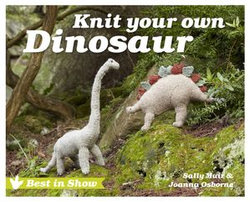 Best in Show: Knit Your Own Dinosaur