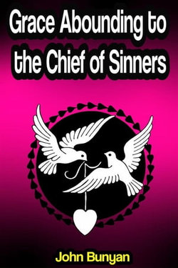 Grace Abounding to the Chief of Sinners