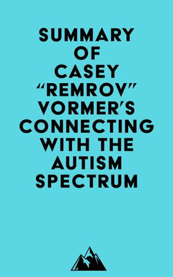 Summary of Casey "Remrov" Vormer's Connecting With The Autism Spectrum