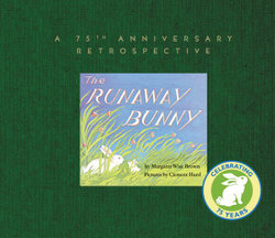 The Runaway Bunny: a 75th Anniversary Retrospective