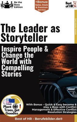 The Leader as Storyteller – Inspire People & Change the World with Compelling Stories