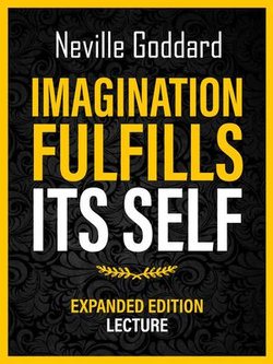 Imagination Fulfills Its Self - Expanded Edition Lecture