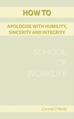 How To Apologise With Humility, Sincerity And Integrity