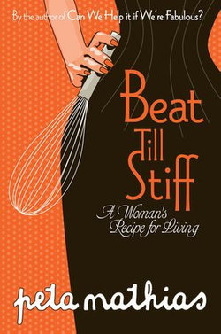 Beat Till Stiff: A Woman's Recipe for Living