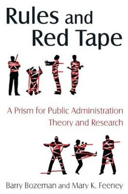 Rules and Red Tape: A Prism for Public Administration Theory and Research