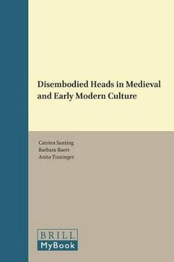 Disembodied Heads in Medieval and Early Modern Culture