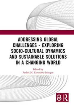 Addressing Global Challenges - Exploring Socio-Cultural Dynamics and Sustainable Solutions in a Changing World