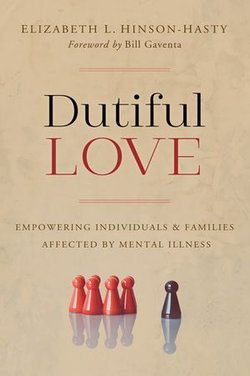 Dutiful Love: Empowering Individuals and Families Affected by Mental Illness