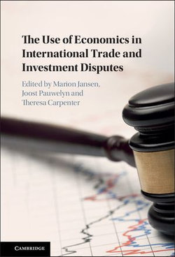 The Use of Economics in International Trade and Investment Disputes