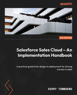 Salesforce Sales Cloud – An Implementation Handbook