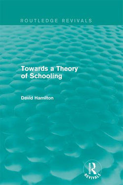 Towards a Theory of Schooling (Routledge Revivals)