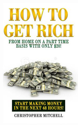 How To Get Rich From Home On A Part Time Basis With Only $20