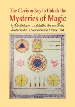 Clavis or Key to Unlock the MYSTERIES OF MAGIC