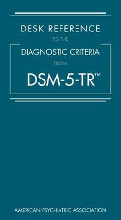 Desk Reference to the Diagnostic Criteria from DSM-5-TR