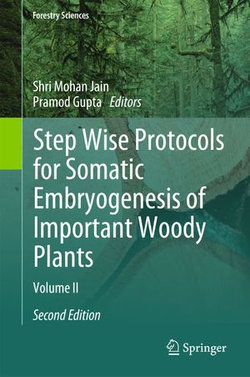 Step Wise Protocols for Somatic Embryogenesis of Important Woody Plants