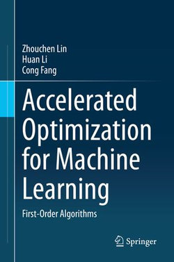 Accelerated Optimization for Machine Learning