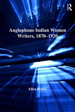 Anglophone Indian Women Writers, 1870–1920