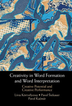 Creativity in Word Formation and Word Interpretation