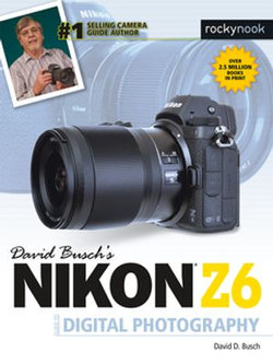 David Busch's Nikon Z6 Guide to Digital Photography