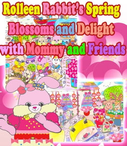 Rolleen Rabbit’s Spring Blossoms and Delight with Mommy and Friends