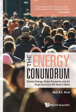 Energy Conundrum, The: Climate Change, Global Prosperity, And The Tough Decisions We Have To Make