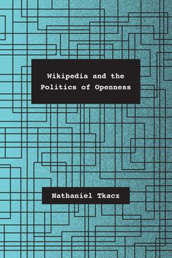 Wikipedia and the Politics of Openness