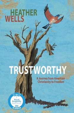 Trustworthy: A Journey From American Christianity to Freedom