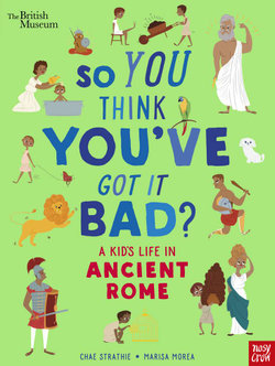 A Kid's Life in Ancient Rome (So You Think You've Got It Bad?)