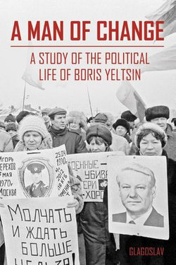 A Man of Change: A study of the political life of Boris Yeltsin