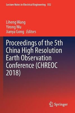 Proceedings of the 5th China High Resolution Earth Observation Conference (CHREOC 2018)