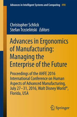 Advances in Ergonomics of Manufacturing: Managing the Enterprise of the Future