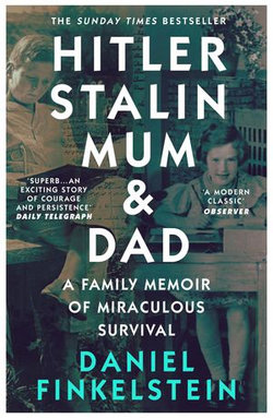 Hitler, Stalin, Mum and Dad: A Family Memoir of Miraculous Survival