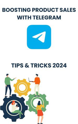 Boosting Product Sales with Telegram in 2024 : strategies tips, and Tricks