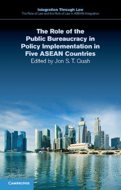 The Role of the Public Bureaucracy in Policy Implementation in Five ASEAN Countries