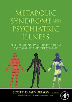 Metabolic Syndrome and Psychiatric Illness: Interactions, Pathophysiology, Assessment and Treatment