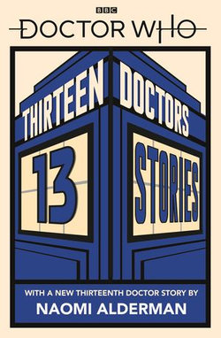 Doctor Who: Thirteen Doctors 13 Stories