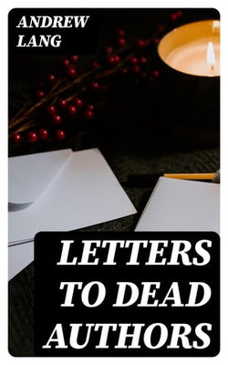 Letters to Dead Authors