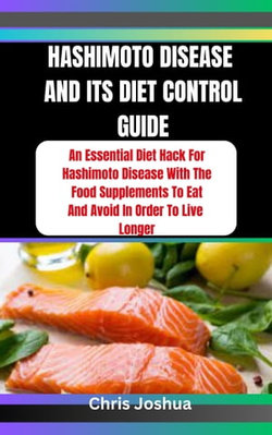 HASHIMOTO DISEASE AND ITS DIET CONTROL GUIDE