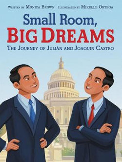 Small Room, Big Dreams: the Journey of Julián and Joaquin Castro