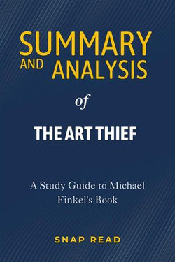 The Art Thief: A True Story of Love, Crime, and a Dangerous Obsession Summary | Michael Finkel