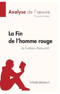 La Fin de l'homme rouge de Svetlana Alexievitch (Analyse de l'oeuvre)