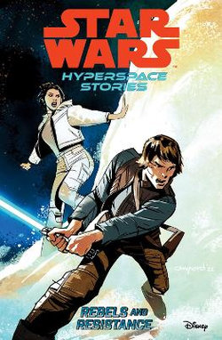 Star Wars Hyperspace Stories: Rebels and Resistance