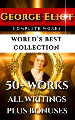 George Eliot Complete Works – World’s Best Collection