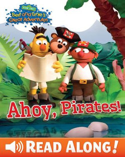 Bert and Ernie's Great Adventures: Ahoy, Pirates! (Sesame Street Series)