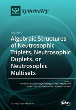 Algebraic Structures of Neutrosophic Triplets, Neutrosophic Duplets, or Neutrosophic Multisets