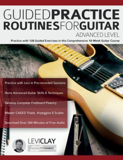 Guided Practice Routines For Guitar - Advanced Level