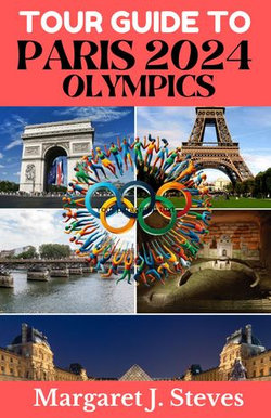 PARIS 2024 OLYMPICS TOUR GUIDE