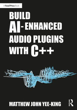 Build AI-Enhanced Audio Plugins with C++