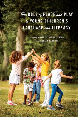 The Role of Place and Play in Young Children’s Language and Literacy